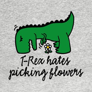 T-Rex hates picking flowers flower floral T-Shirt